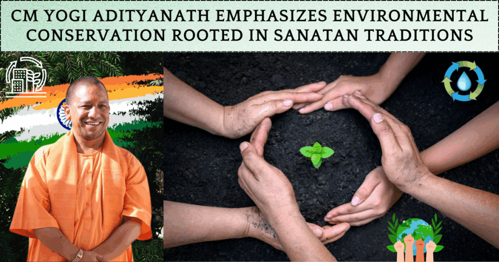 CM Yogi Adityanath Emphasizes Environmental Conservation Rooted in Sanatan Traditions