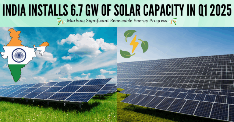 India Installs 6.7 GW of Solar Capacity in Q1 2025, Marking Significant ...