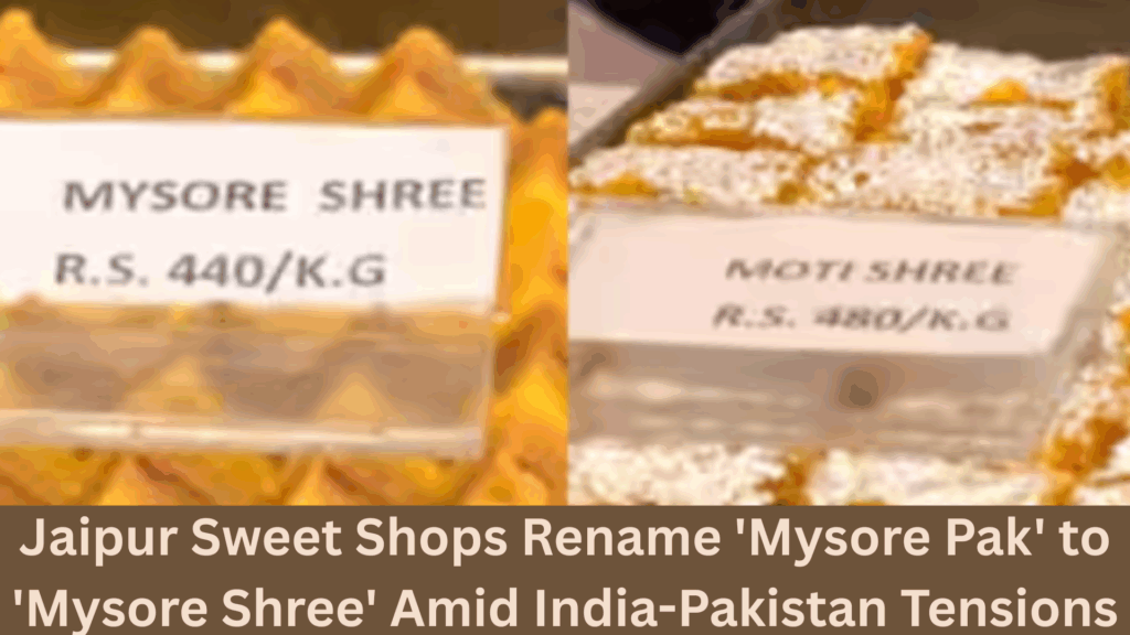 Jaipur Sweet Shops Rename ‘Mysore Pak’ to ‘Mysore Shree’ Amid India-Pakistan Tensions