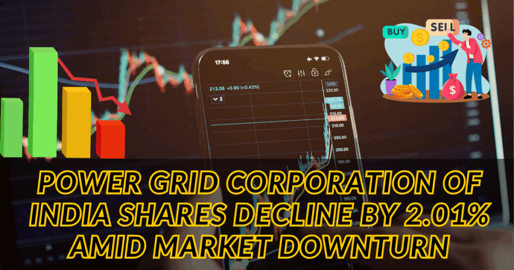 Power Grid Corporation of India Shares Decline by 2.01% Amid Market Downturn
