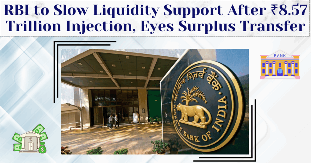 RBI to Slow Liquidity Support After ₹8.57 Trillion Injection, Eyes Surplus Transfer