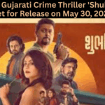 Upcoming Gujarati Crime Thriller 'Shubhchintak' Set for Release on May 30, 2025