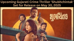 Upcoming Gujarati Crime Thriller 'Shubhchintak' Set for Release on May 30, 2025