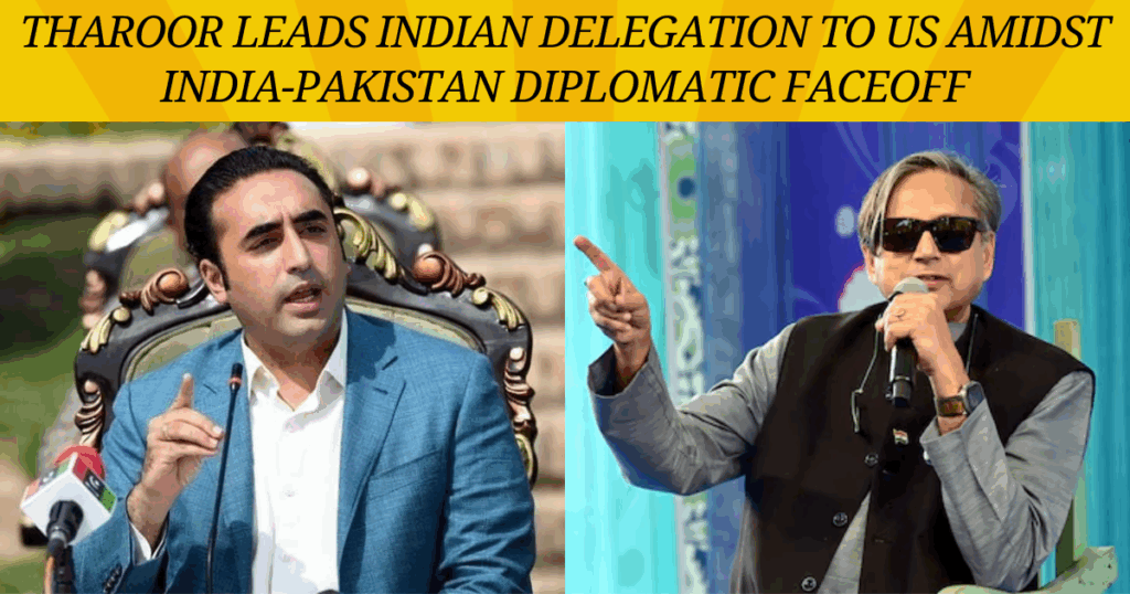 Tharoor Leads Indian Delegation to US Amidst India-Pakistan Diplomatic Faceoff